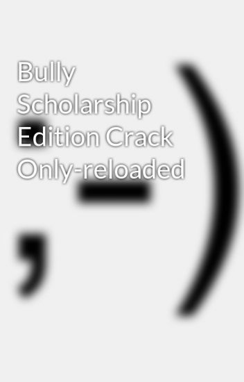 Bully Scholarship Edition Crack
